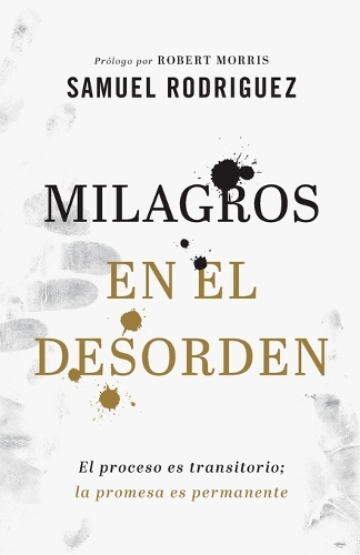 Бумажная книга «Milagros en el desorden – El proceso es transitorio; la promesa es permanente», автор Роберт Моррис - фото №1