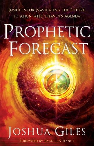 Бумажная книга «Prophetic Forecast – Insights for Navigating the Future to Align with Heaven`s Agenda», автор Джошуа Джайлс - фото №1