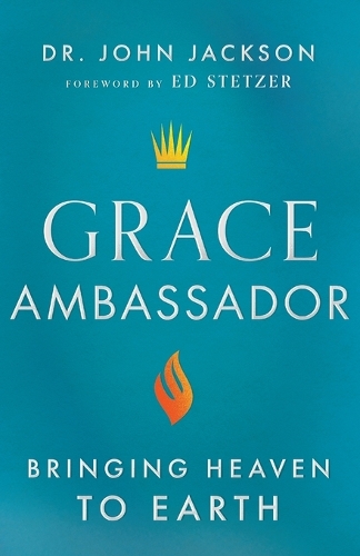 Бумажная книга «Grace Ambassador – Bringing Heaven to Earth», автор Эд Стетцер - фото №1