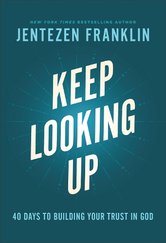 Бумажная книга «Keep Looking Up – 40 Days to Building Your Trust in God», автор Джентсен Франклин - фото №1