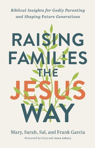 Паперова книга «Raising Families the Jesus Way – Biblical Insights for Godly Parenting and Shaping Future Generations», автор Френк Гарсія - фото №1