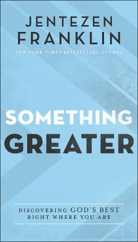 Бумажная книга «Something Greater – Discovering God`s Best Right Where You Are», автор Джентсен Франклин - фото №1