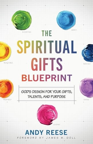 Бумажная книга «The Spiritual Gifts Blueprint – God`s Design for Your Gifts, Talents, and Purpose», авторов Энди Риз, Джеймс Голл - фото №1