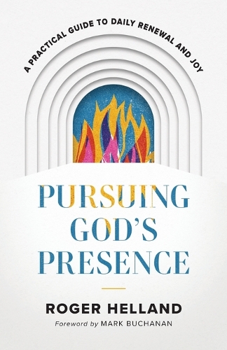 Паперова книга «Pursuing God`s Presence – A Practical Guide to Daily Renewal and Joy», авторів Марк Б'юкенен, Роджер Хелланд - фото №1