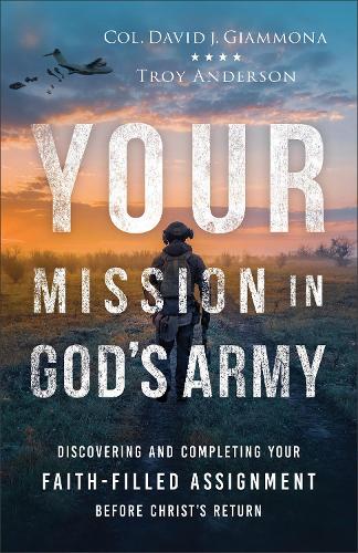 Бумажная книга «Your Mission in God's Army: Discovering and Completing Your Faith-Filled Assignment before Christ's Return», авторов Дэвид Дж. Джаммона, Трой Андерсон - фото №1