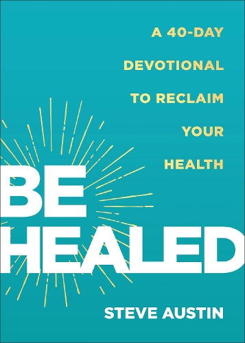 Бумажная книга «Be Healed: A 40-Day Devotional to Reclaim Your Health», автор Стив Остин - фото №1