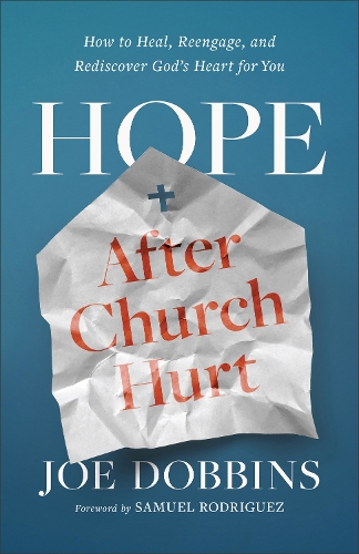 Бумажная книга «Hope after Church Hurt: How to Heal, Reengage, and Rediscover God's Heart for You», автор Джо Доббинс - фото №1