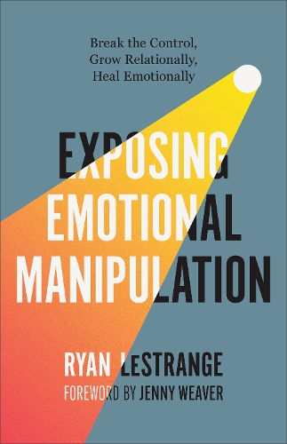 Паперова книга «Exposing Emotional Manipulation: Break the Control, Grow Relationally, Heal Emotionally», автор Райан Лестрейндж - фото №1