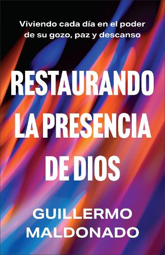 Паперова книга «Restaurando la presencia de Dios: Viviendo cada día en el poder de Su gozo, paz y descanso», автор Гільєрмо Мальдонадо - фото №1