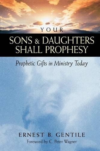 Бумажная книга «Your Sons and Daughters Shall Prophesy – Prophetic Gifts in Ministry Today», авторов К. Вагнер, Эрнест Б. Джентиле - фото №1