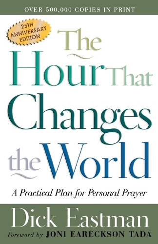 Бумажная книга «The Hour That Changes the World – A Practical Plan for Personal Prayer», авторов Дик Истмен, Джони Тада - фото №1