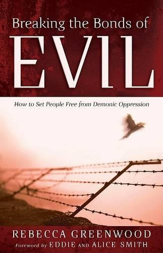 Бумажная книга «Breaking the Bonds of Evil – How to Set People Free from Demonic Oppression», автор Алиса Смит - фото №1