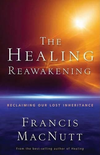 Бумажная книга «The Healing Reawakening – Reclaiming Our Lost Inheritance», автор Фрэнсис Макнатт - фото №1