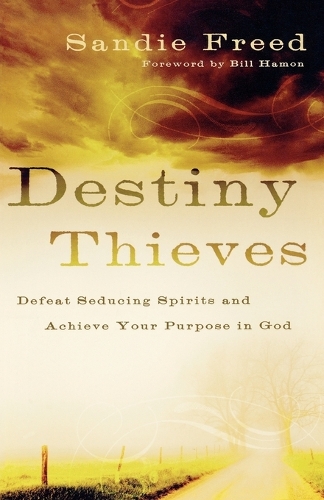 Бумажная книга «Destiny Thieves – Defeat Seducing Spirits and Achieve Your Purpose in God», авторов Билл Хамон, Сэнди Фрид - фото №1