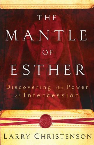 Паперова книга «The Mantle of Esther – Discovering the Power of Intercession», автор Ларрі Крістенсон - фото №1