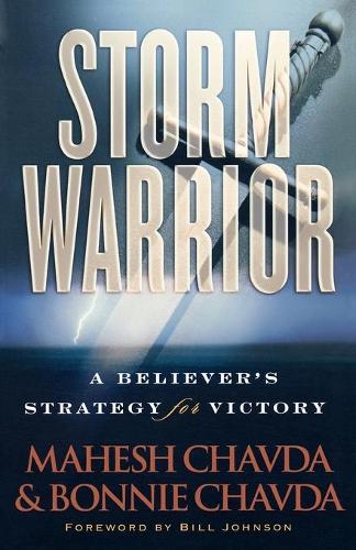 Паперова книга «Storm Warrior – A Believer`s Strategy for Victory», авторів Білл Джонсон, Бонні Чавда, Махєш Чавда - фото №1