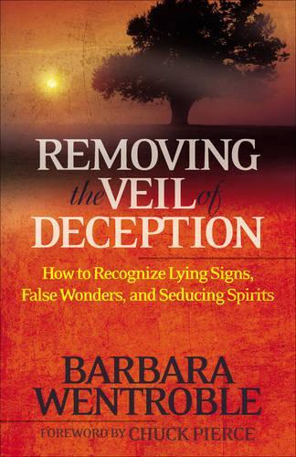 Паперова книга «Removing the Veil of Deception How to Recognize Ly ing Signs, False Wonders, and Seducing Spirits», автор Б. Вентробл - фото №1