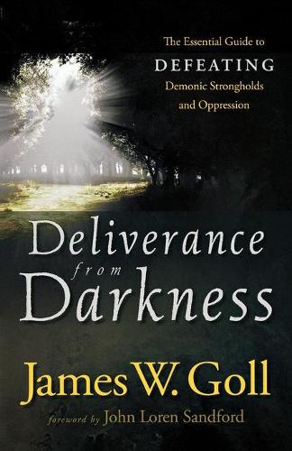 Бумажная книга «Deliverance from Darkness – The Essential Guide to Defeating Demonic Strongholds and Oppression», авторов Джеймс У. Голл, Джон Сэндфорд - фото №1