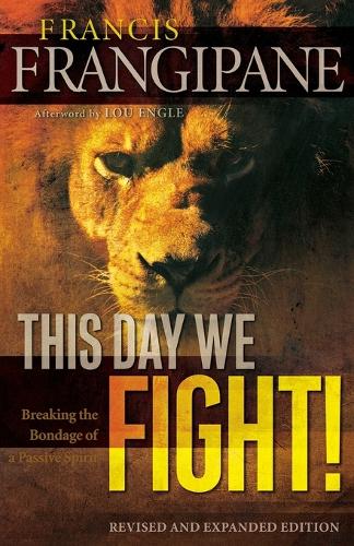 Бумажная книга «This Day We Fight! – Breaking the Bondage of a Passive Spirit», автор Фрэнсис Франджипан - фото №1