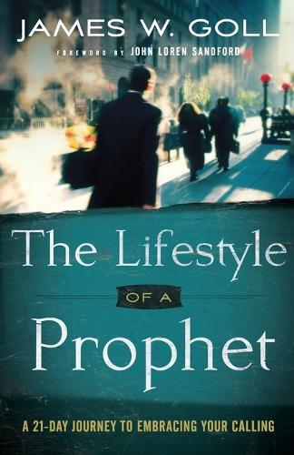 Бумажная книга «The Lifestyle of a Prophet – A 21–Day Journey to Embracing Your Calling», авторов Джеймс У. Голл, Джон Сэндфорд - фото №1