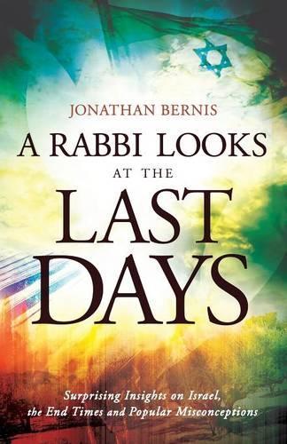 Бумажная книга «A Rabbi Looks at the Last Days – Surprising Insights on Israel, the End Times and Popular Misconceptions», автор Джонатан Бернис - фото №1