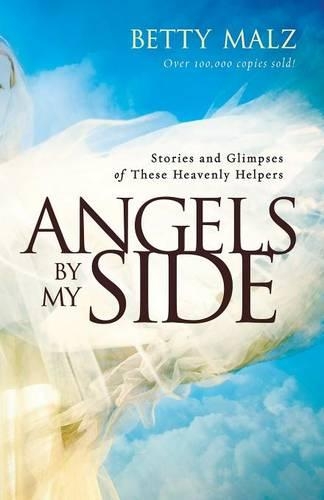 Бумажная книга «Angels by My Side – Stories and Glimpses of These Heavenly Helpers», автор Бетти Мальц - фото №1
