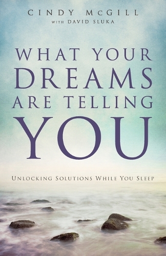 Бумажная книга «What Your Dreams Are Telling You – Unlocking Solutions While You Sleep», авторов Синди Макгилл, Дэвид Слука - фото №1