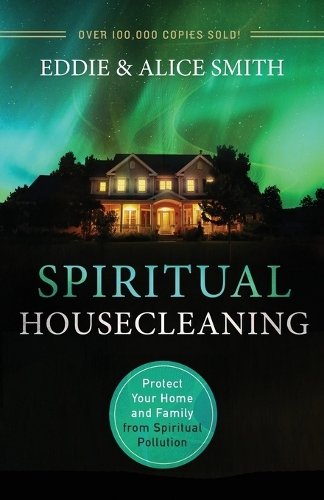 Бумажная книга «Spiritual Housecleaning – Protect Your Home and Family from Spiritual Pollution», автор Алиса Смит - фото №1