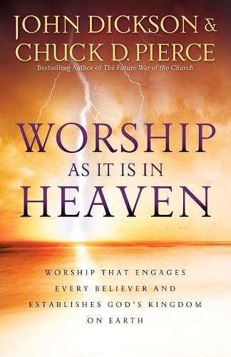 Бумажная книга «Worship As It Is In Heaven – Worship That Engages Every Believer and Establishes God`s Kingdom on Earth», автор Джон Диксон - фото №1
