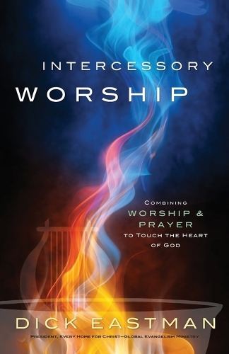 Бумажная книга «Intercessory Worship – Combining Worship and Prayer to Touch the Heart of God», автор Дик Истмен - фото №1