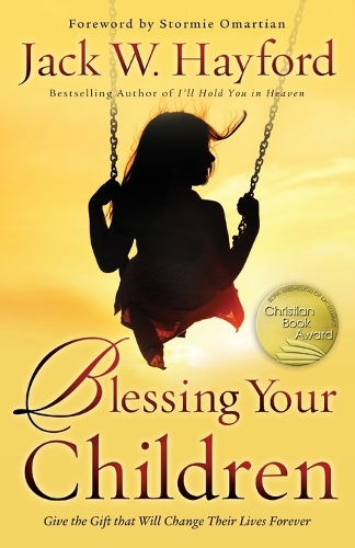 Паперова книга «Blessing Your Children – Give the Gift that Will Change Their Lives Forever», автор Джек Хейфорд - фото №1