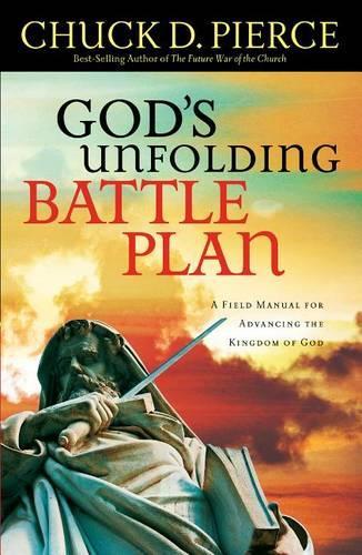 Бумажная книга «God`s Unfolding Battle Plan – A Field Manual for Advancing the Kingdom of God», автор Чак Д. Пирс - фото №1