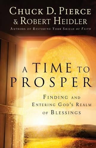 Бумажная книга «A Time to Prosper – Finding and Entering God`s Realm of Blessings», авторов Чак Д. Пирс, Роберт Хейдлер - фото №1