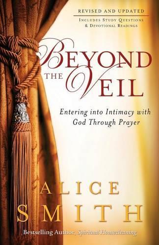 Бумажная книга «Beyond the Veil – Entering into Intimacy with God Through Prayer», авторов Алиса Смит, К. Вагнер - фото №1
