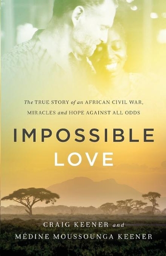 Бумажная книга «Impossible Love – The True Story of an African Civil War, Miracles and Hope against All Odds», авторов Крейг Кинер, Медин Муссун Кинер - фото №1