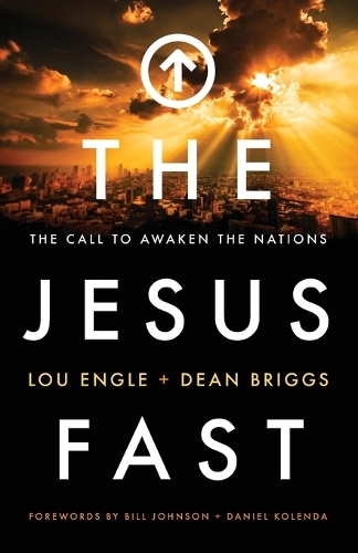 Бумажная книга «The Jesus Fast – The Call to Awaken the Nations», авторов Билл Джонсон, Дэниел Коленда, Дин Бриггс, Лу Энгл - фото №1