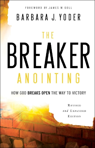 Бумажная книга «The Breaker Anointing – How God Breaks Open the Way to Victory», авторов Барбара Дж. Йодер, Чак Пирс, Джеймс Голл - фото №1