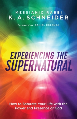Бумажная книга «Experiencing the Supernatural – How to Saturate Your Life with the Power and Presence of God», авторов Дэниел Коленда, К. А. Шнайдер - фото №1