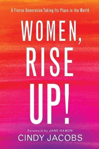 Паперова книга «Women, Rise Up! – A Fierce Generation Taking Its Place in the World», авторів Сінді Джейкобс, Джейн Хамон - фото №1