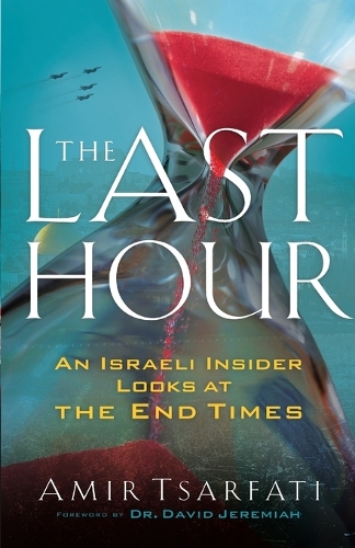 Бумажная книга «The Last Hour – An Israeli Insider Looks at the End Times», авторов Амир Царфати, Дэвид Джеремайя - фото №1