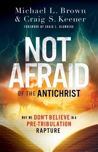Бумажная книга «Not Afraid of the Antichrist – Why We Don`t Believe in a Pre–Tribulation Rapture», автор Крейг С. Кинер - фото №1