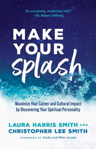 Бумажная книга «Make Your Splash – Maximize Your Career and Cultural Impact by Discovering Your Spiritual Personality», авторов Кристофер Ли Смит, Синди Джейкобс, Лора Харрис Смит, Майк Джейкобс - фото №1