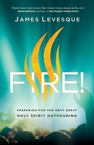 Паперова книга «Fire! – Preparing for the Next Great Holy Spirit Outpouring», автор Брайан Сіммонс - фото №1