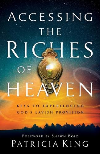 Бумажная книга «Accessing the Riches of Heaven – Keys to Experiencing God`s Lavish Provision», автор Шон Больц - фото №1