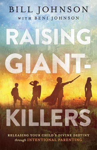 Паперова книга «Raising Giant-Killers: Releasing Your Child's Divine Destiny through Intentional Parenting», автор Бені Джонсон - фото №1