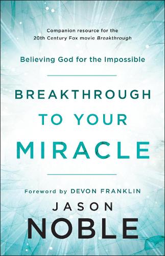 Бумажная книга «Breakthrough to Your Miracle – Believing God for the Impossible», авторов Девон Франклин, Джейсон Нобл - фото №1