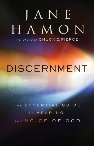 Бумажная книга «Discernment – The Essential Guide to Hearing the Voice of God», авторов Чак Пирс, Джейн Хамон - фото №1