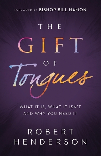 Бумажная книга «The Gift of Tongues – What It Is, What It Isn`t and Why You Need It», авторов Билл Хамон, Роберт Хендерсон - фото №1