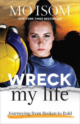 Паперова книга «Wreck My Life – Journeying from Broken to Bold», автор Мо Ісом - фото №1