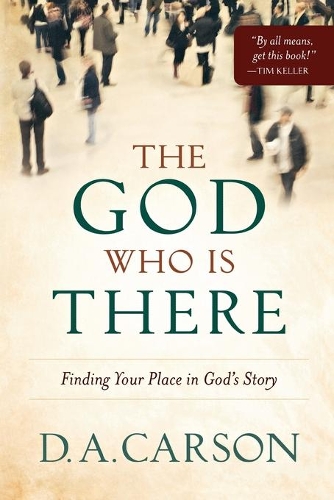 Бумажная книга «The God Who Is There – Finding Your Place in God`s Story», автор Д. А. Карсон - фото №1